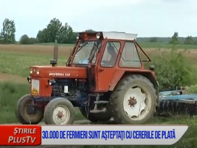 30.000 DE FERMIERI SUNT AŞTEPTAŢI CU CERERILE DE PLATĂ