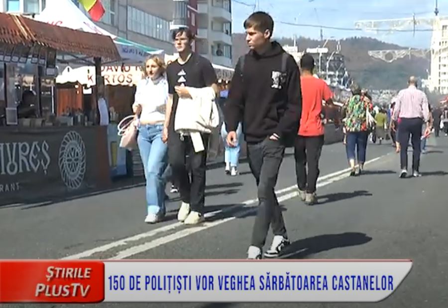 150 DE POLIȚIȘTI VOR VEGHEA SĂRBĂTOAREA CASTANELOR