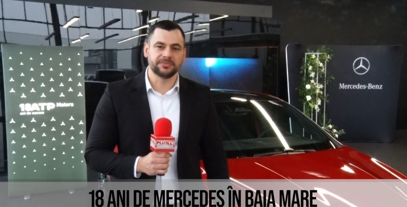 18 ANI DE MERCEDES-BENZ ÎN BAIA MARE