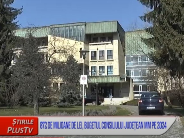 872 DE MILIOANE DE LEI, BUGETUL CONSILIULUI JUDEȚEAN MM PE 2024