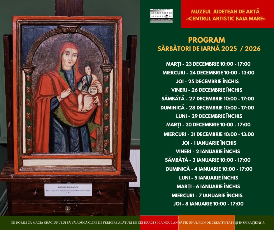 COMUNICAT DE PRESĂ:   Muzeul Judeţean de Artă «Centrul Artistic Baia Mare» vă anunţă programul muzeului în perioada sărbătorilor de iarnă
