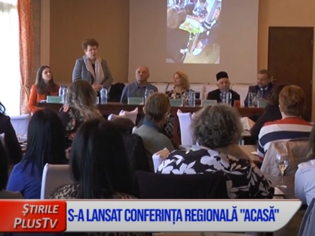 S-A LANSAT CONFERINȚA REGIONALĂ "ACASĂ"