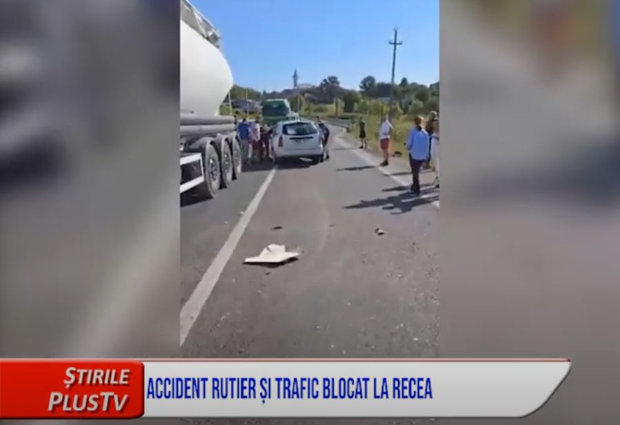 ACCIDENT ȘI TRAFIC BLOCAT LA RECEA