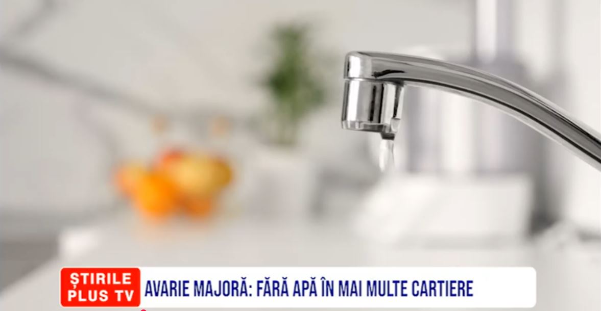 AVARIE MAJORĂ: FĂRĂ APĂ ÎN MAI MULTE CARTIERE
