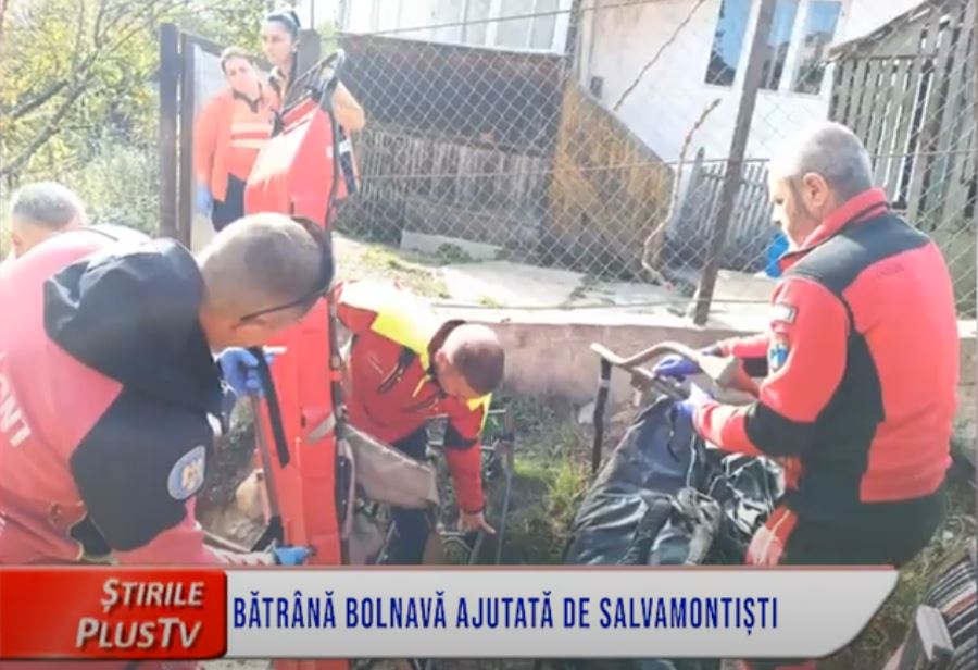 BĂTRÂNĂ BOLNAVĂ, AJUTATĂ DE SALVAMONTIȘTI