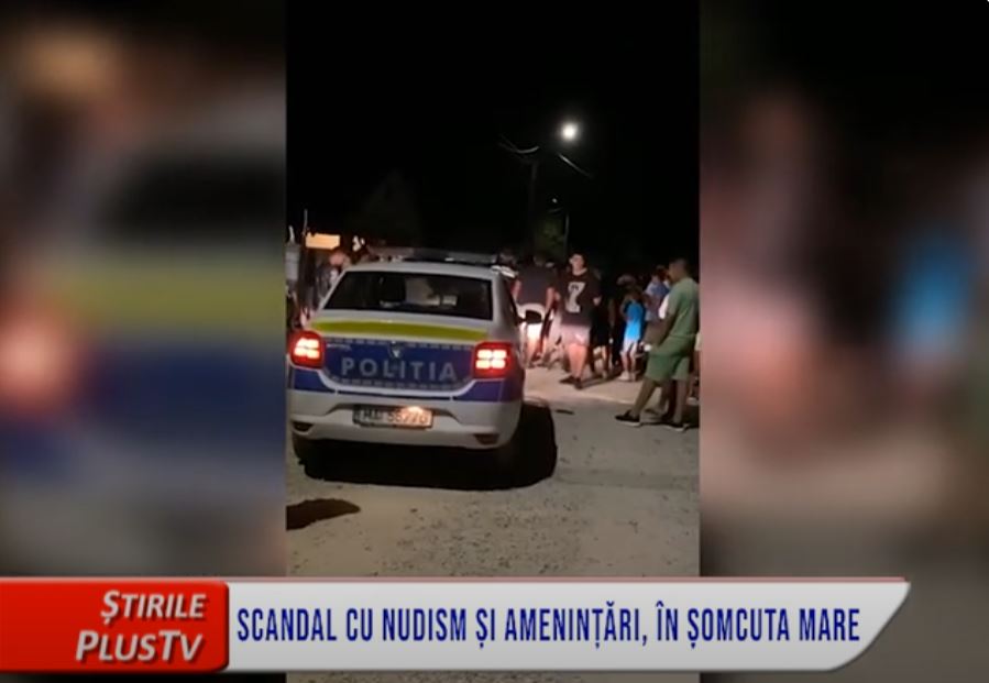 SCANDAL CU NUDISM ȘI AMENINȚĂRI, ÎN ȘOMCUTA MARE