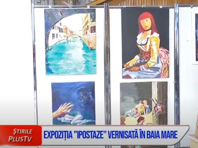 EXPOZIȚIA "IPOSTAZE", VERNISATĂ ÎN BAIA MARE