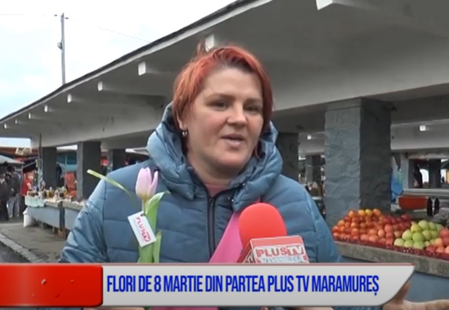 FLORI DE 8 MARTIE DIN PARTEA PLUS TV MARAMUREȘ