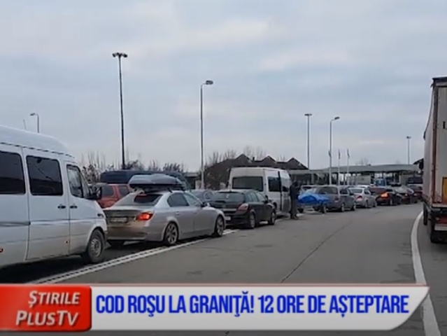 COD ROŞU LA GRANIŢĂ! 12 ORE DE AȘTEPTARE