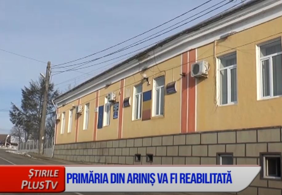 PRIMĂRIA DIN ARINIȘ VA FI REABILITATĂ