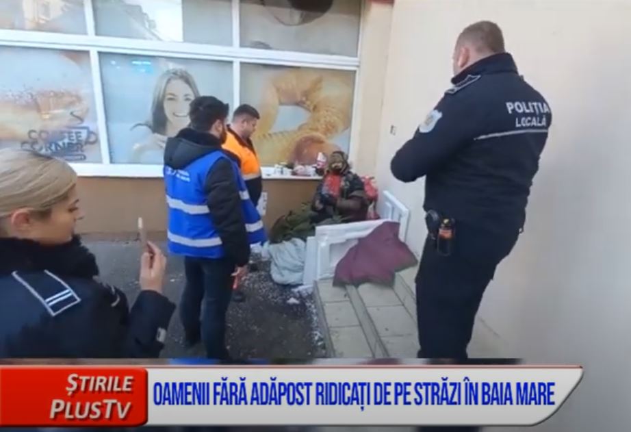 OAMENII FĂRĂ ADĂPOST, RIDICAȚI DE PE STRĂZI ÎN BAIA MARE