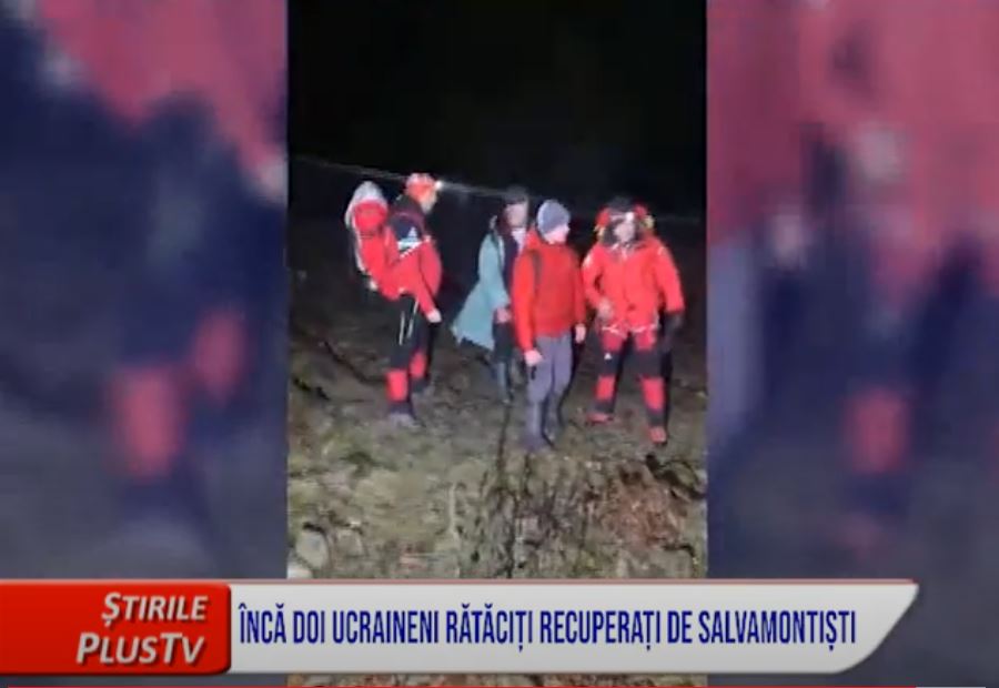 ÎNCĂ DOI UCRAINENI RĂTĂCIȚI RECUPERAȚI DE SALVAMONTIȘTI