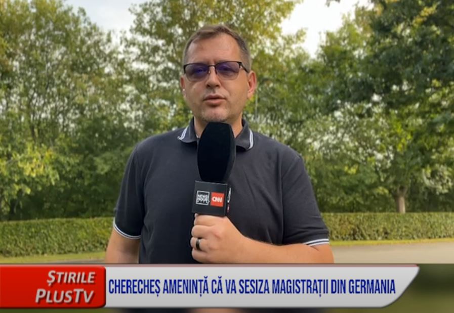 CHERECHEȘ AMENINȚĂ CĂ VA SESIZA MAGISTRAȚII DIN GERMANIA