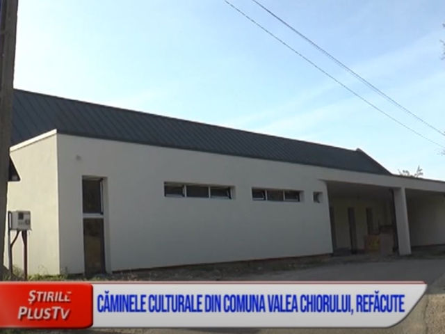 CĂMINELE CULTURALE DIN COMUNA VALEA CHIORULUI, REFĂCUTE