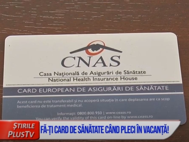 FĂ-ȚI CARD DE SĂNĂTATE CÂND PLECI ÎN VACANȚĂ!