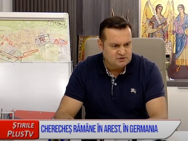 CHERECHEȘ RĂMÂNE ÎN AREST, ÎN GERMANIA