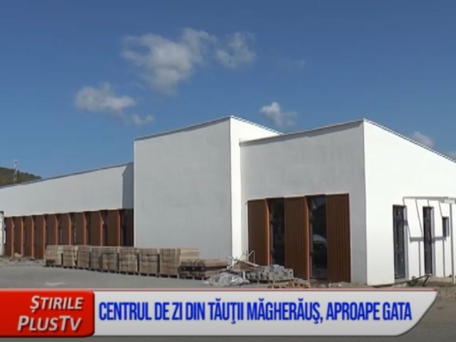 CENTRUL DE ZI DIN TĂUŢII MĂGHERĂUŞ, APROAPE GATA