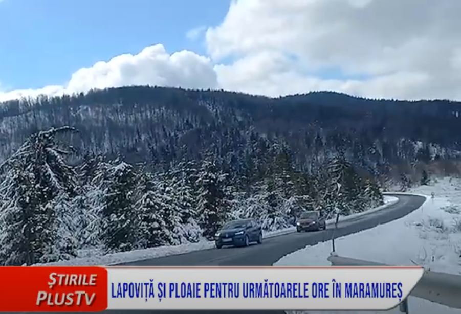 LAPOVIȚĂ ȘI PLOAIE PENTRU URMĂTOARELE ORE ÎN MARAMUREȘ