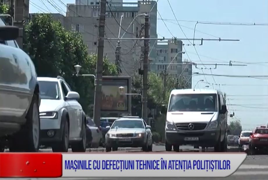 MAȘINILE CU DEFECȚIUNI TEHNICE, ÎN ATENȚIA POLIȚIȘTILOR