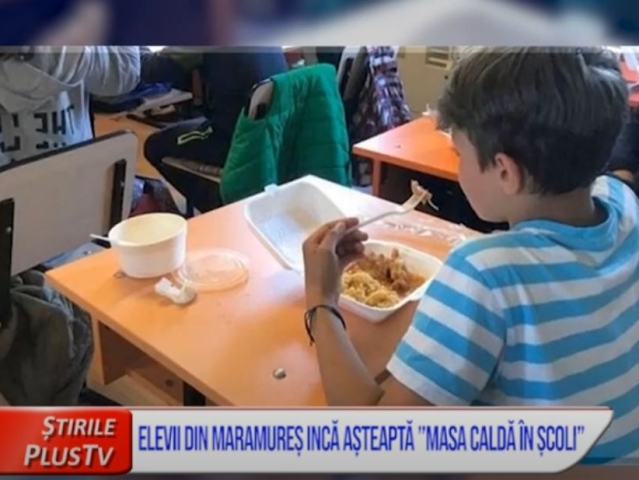 ELEVII DIN MARAMUREȘ ÎNCĂ AȘTEAPTĂ ”MASA CALDĂ ÎN ȘCOLI”