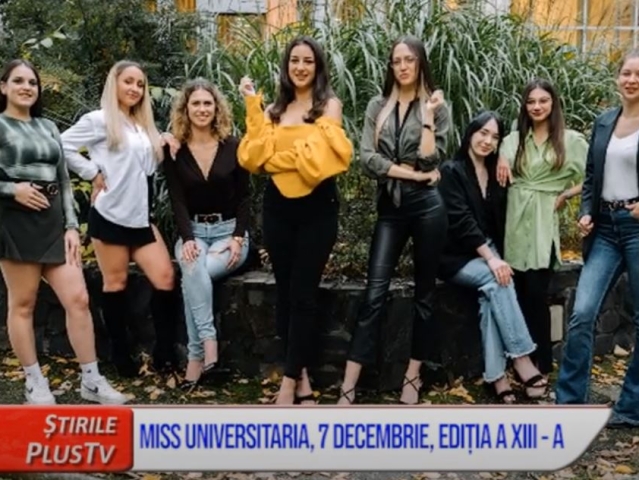 MISS UNIVERSITARIA, 7 DECEMBRIE, EDIȚIA A XIII - A