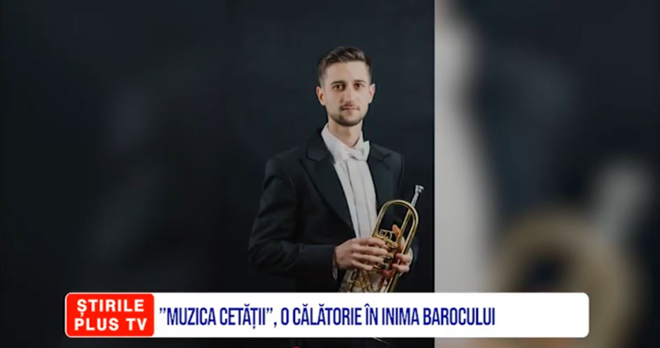 ”MUZICA CETĂȚII”, O CĂLĂTORIE ÎN INIMA BAROCULUI