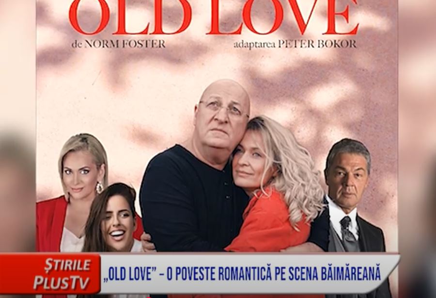 "OLD LOVE" - O POVESTE ROMANTICĂ PE SCENA BĂIMĂREANĂ