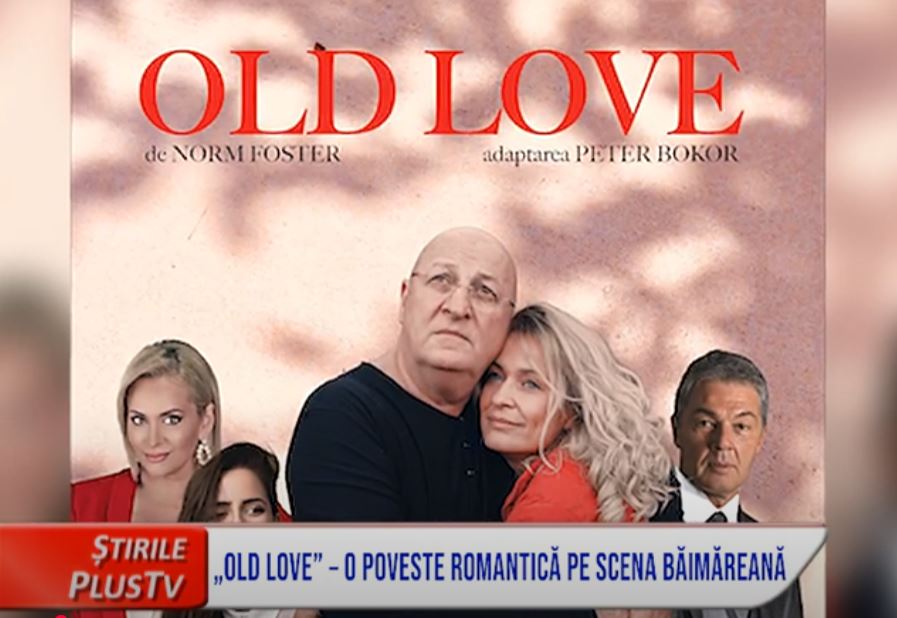 „OLD LOVE” – O POVESTE ROMANTICĂ PE SCENA BĂIMĂREANĂ