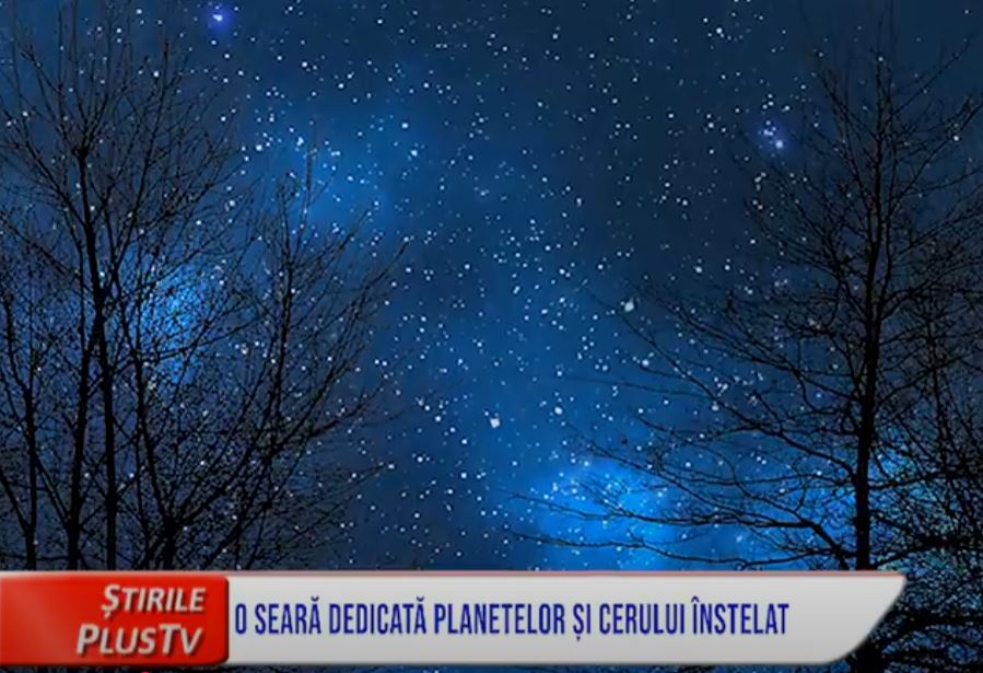 O SEARĂ DEDICATĂ PLANETELOR ȘI CERULUI ÎNSTELAT