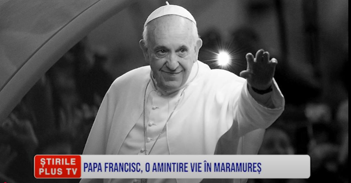 PAPA FRANCISC, O AMINTIRE VIE ÎN MARAMUREȘ