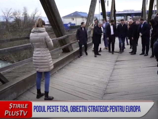 PODUL PESTE TISA, OBIECTIV STRATEGIC PENTRU EUROPA