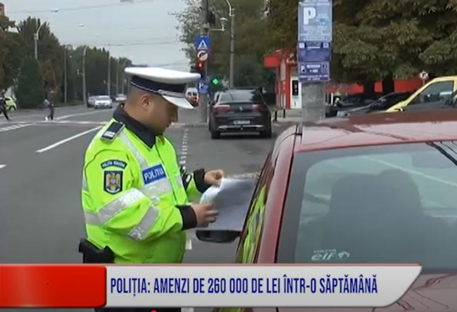 POLIȚIA: AMENZI DE 260.000 DE LEI ÎNTR-O SĂPTĂMÂNĂ