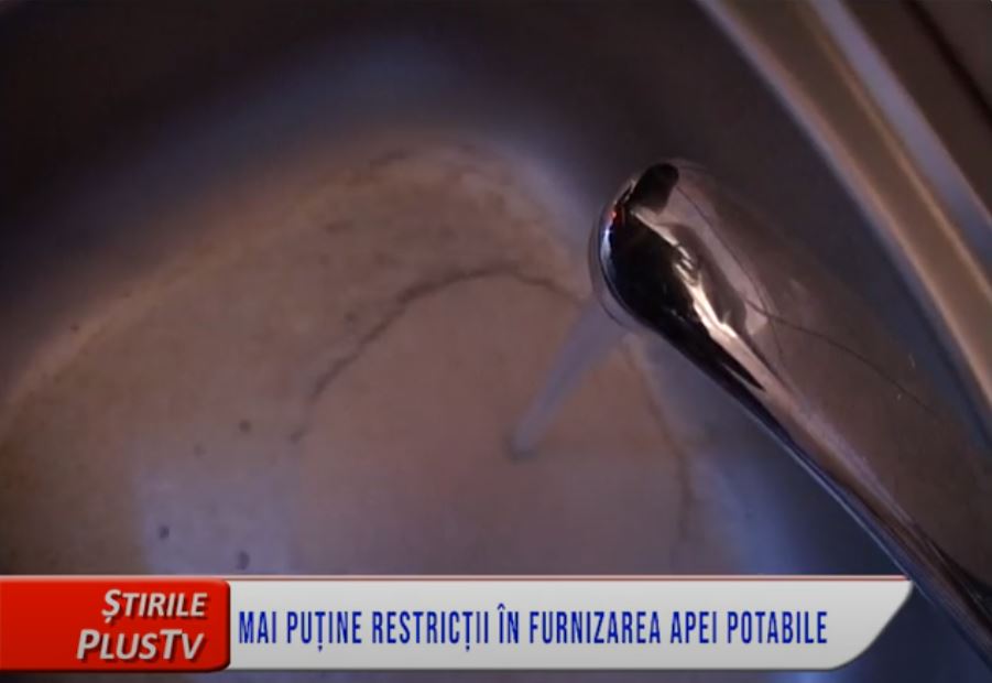 MAI PUȚINE RESTRICȚII ÎN FURNIZAREA APEI POTABILE