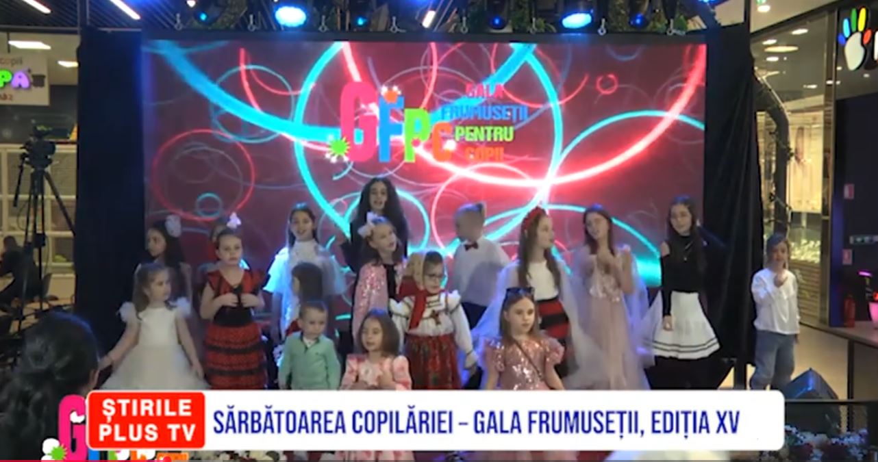 SĂRBĂTOAREA COPILĂRIEI – GALA FRUMUSEȚII, EDIȚIA XV