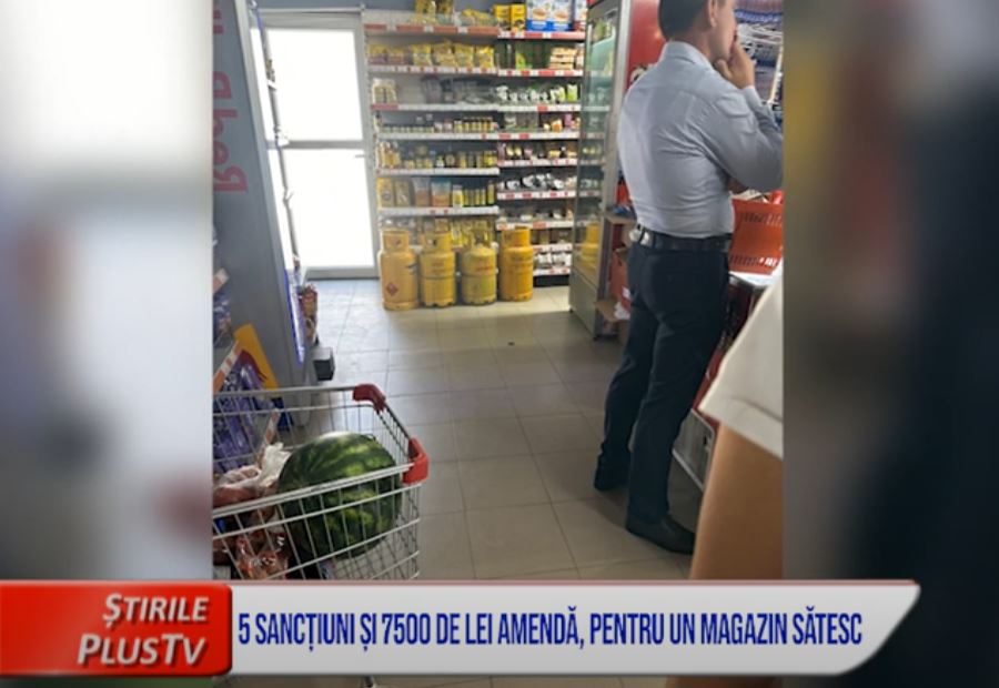 5 SANCȚIUNI ȘI 7500 DE LEI AMENDĂ, PENTRU UN MAGAZIN SĂTESC