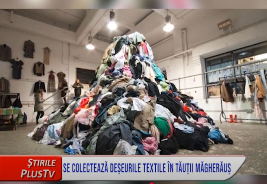 SE COLECTEAZĂ DEȘEURILE TEXTILE ÎN TĂUȚII MĂGHERĂUȘ