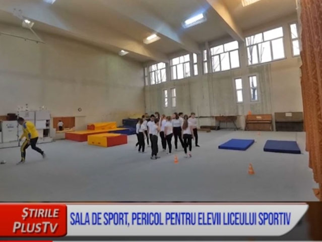 SALA DE SPORT, PERICOL PENTRU ELEVII LICEULUI SPORTIV