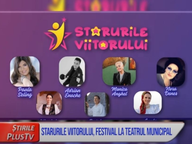 STARURILE VIITORULUI, FESTIVAL LA TEATRUL MUNICIPAL