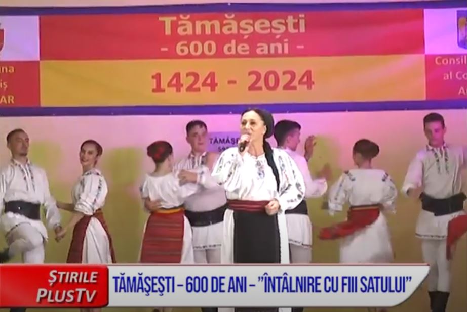 TĂMĂŞEŞTI – 600 DE ANI – ”ÎNTÂLNIRE CU FIII SATULUI”