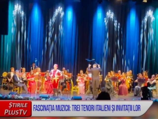 FASCINAȚIA MUZICII: TREI TENORI ITALIENI ȘI INVITAȚII LOR