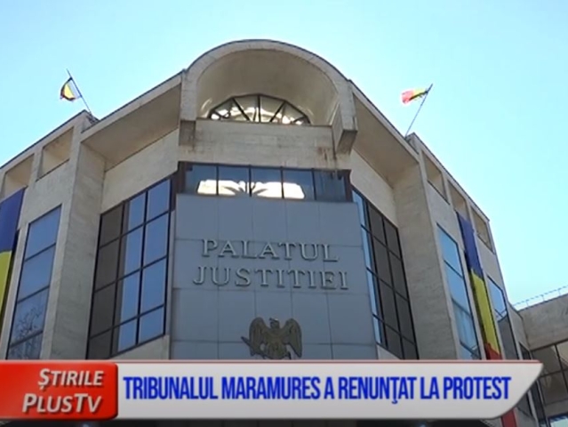 TRIBUNALUL MARAMUREȘ A RENUNȚAT LA PROTEST